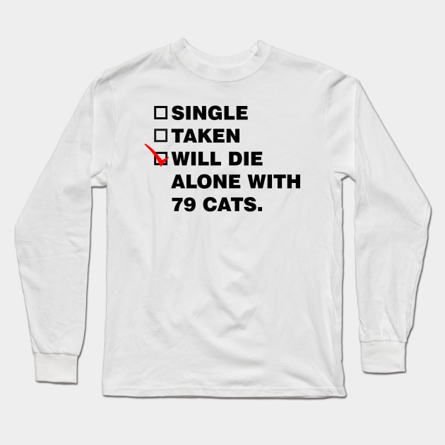 Will Die Alone With 72 Cats Long Sleeve T-Shirt by DavesTees